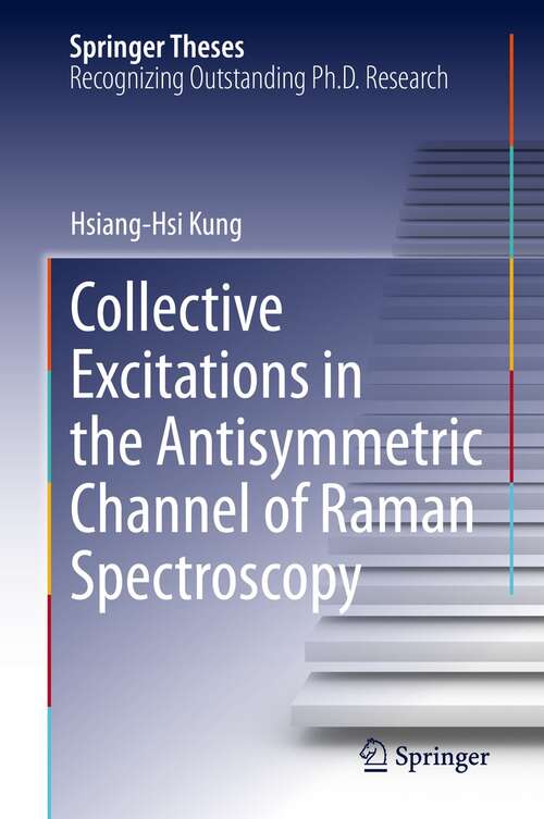 Book cover of Collective Excitations in the Antisymmetric Channel of Raman Spectroscopy (1st ed. 2022) (Springer Theses)