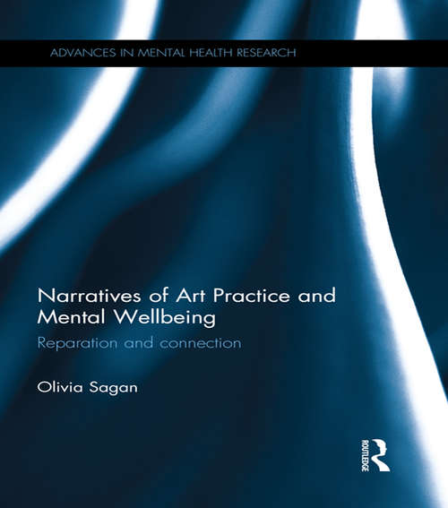 Book cover of Narratives of Art Practice and Mental Wellbeing: Reparation and connection (Advances in Mental Health Research)