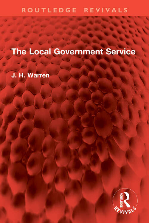 Book cover of The Local Government Service (Routledge Revivals)