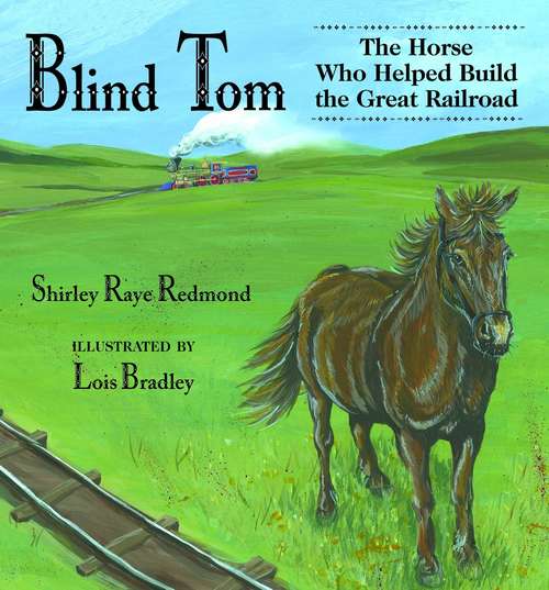 Book cover of Blind Tom: The Horse Who Helped Build The Great Railroad