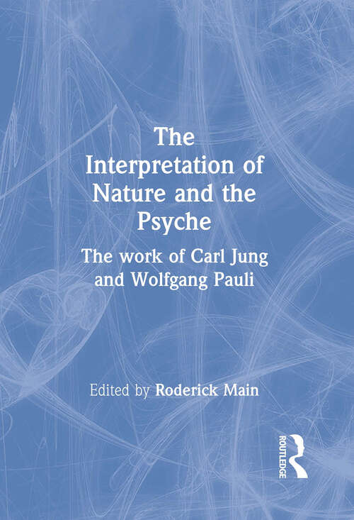 Book cover of The Interpretation of Nature and the Psyche: The work of Carl Jung and Wolfgang Pauli