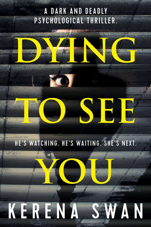 Book cover of Dying to See You: A Dark and Deadly Psychological Thriller