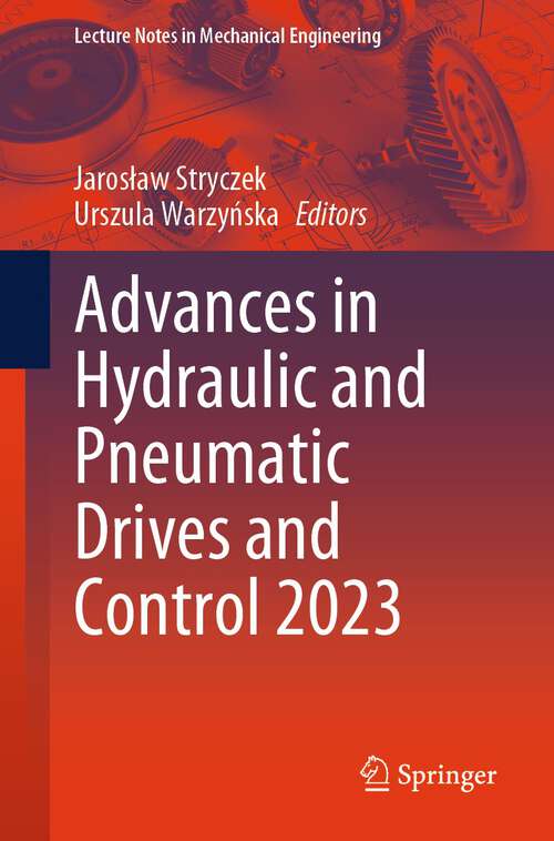 Book cover of Advances in Hydraulic and Pneumatic Drives and Control 2023 (1st ed. 2024) (Lecture Notes in Mechanical Engineering)