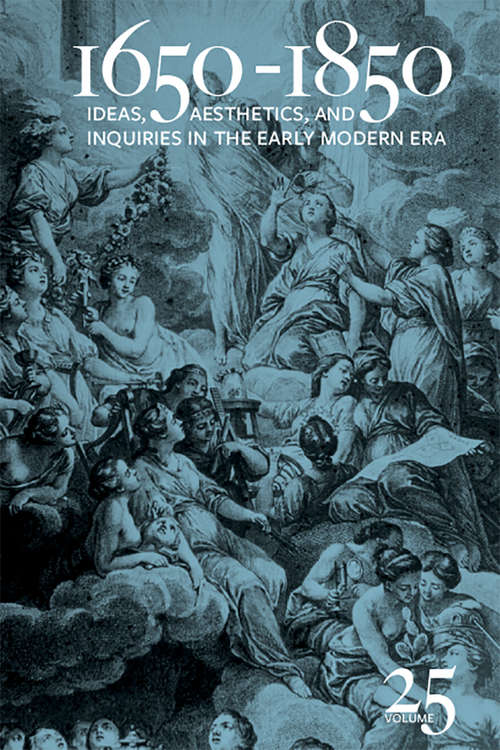 Book cover of 1650-1850: Ideas, Aesthetics, and Inquiries in the Early Modern Era (Volume 25) (1650-1850 Ser.: Vol. 4)