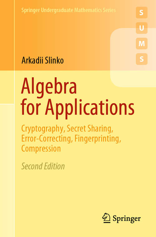 Book cover of Algebra for Applications: Cryptography, Secret Sharing, Error-Correcting, Fingerprinting, Compression (2nd ed. 2020) (Springer Undergraduate Mathematics Series)