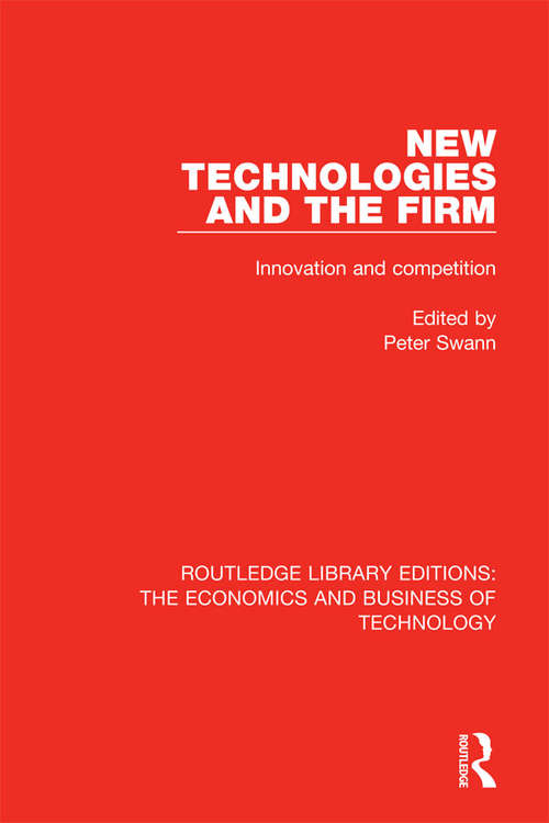 Book cover of New Technologies and the Firm: Innovation and Competition (Routledge Library Editions: The Economics and Business of Technology #48)