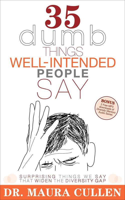 Book cover of 35 Dumb Things Well-Intended People Say: Surprising Things We Say That Widen the Diversity Gap