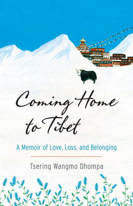 Book cover of Coming Home to Tibet: A Memoir of Love, Loss, and Belonging