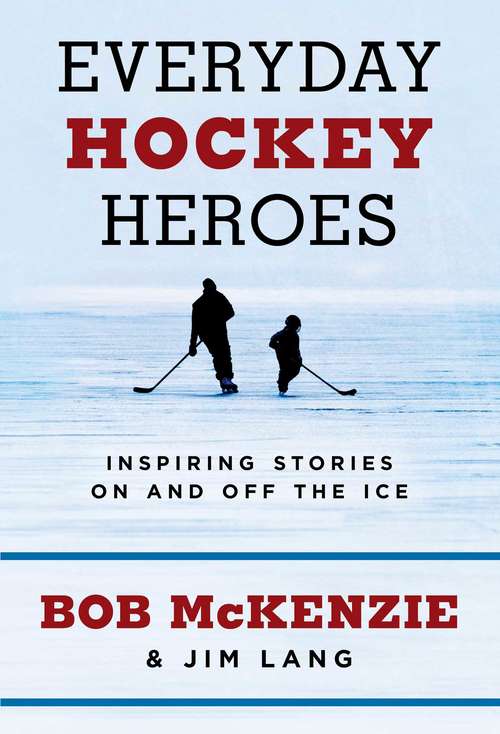 Book cover of Everyday Hockey Heroes: Inspiring Stories On and Off the Ice