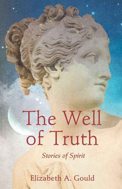 Book cover of The Well of Truth: Stories of Spirit