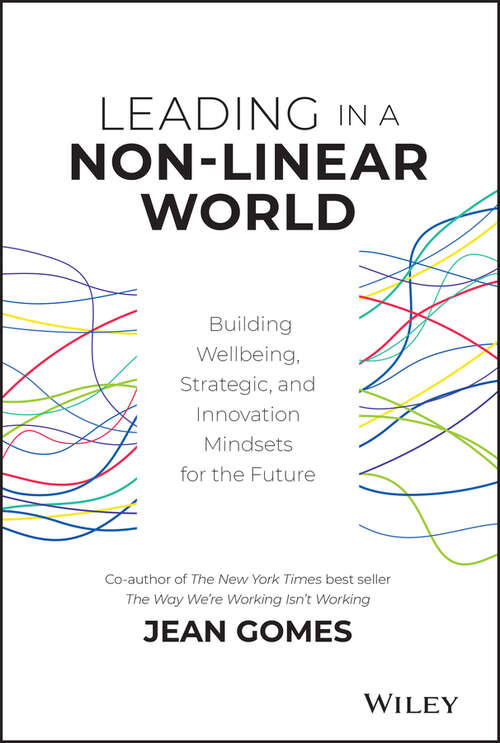 Book cover of Leading in a Non-Linear World: Building Wellbeing, Strategic and Innovation Mindsets for the Future