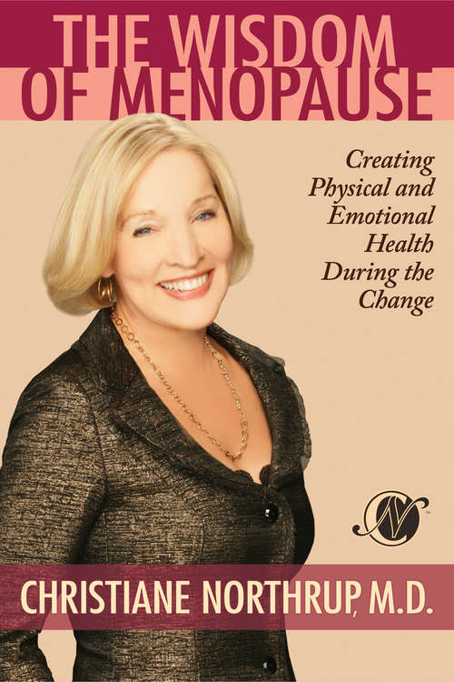 Book cover of The Wisdom of Menopause: The Complete Guide To Physical And Emotional Health During The Change