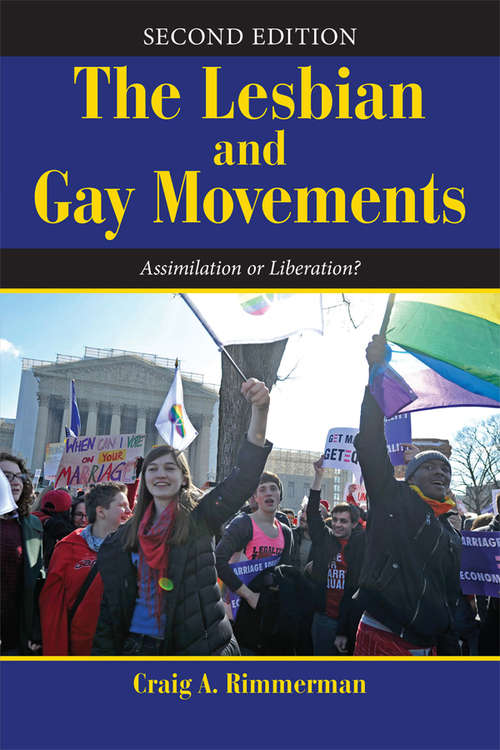 Book cover of The Lesbian and Gay Movements: Assimilation or Liberation? (2) (Dilemmas In American Politics Ser. #16)