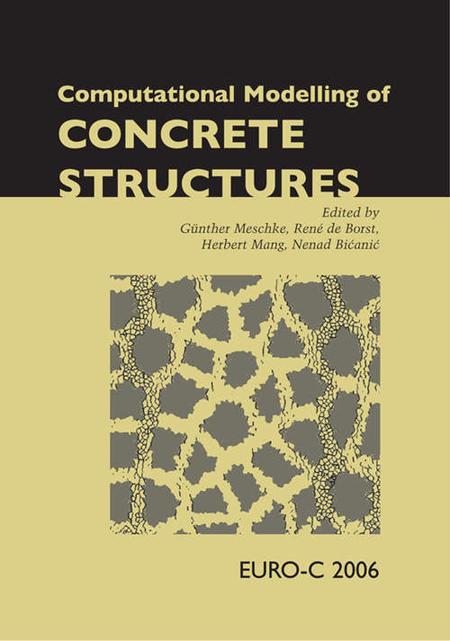 Book cover of Computational Modelling of Concrete Structures: Proceedings of the EURO-C 2006 Conference, Mayrhofen, Austria, 27-30 March 2006