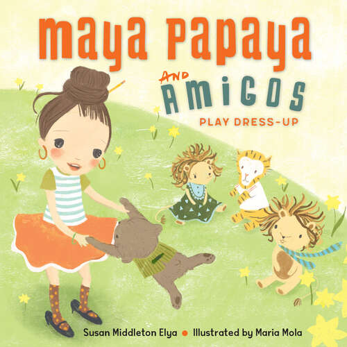 Book cover of Maya Papaya and Her Amigos Play Dress-Up