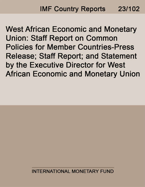 Book cover of West African Economic and Monetary Union: Staff Report On Common Policies For Member Countries-press Release; Staff Report; And Statement By The Executive Director For West African Economic And Monetary Union (Imf Staff Country Reports)