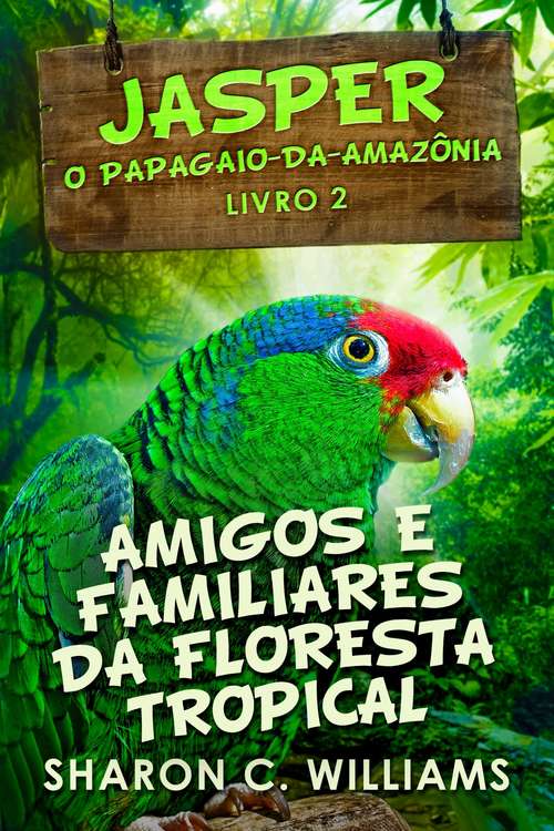 Book cover of Amigos e Familiares da Floresta Tropical