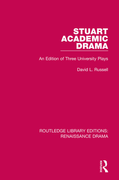 Book cover of Stuart Academic Drama: An Edition of Three University Plays (Routledge Library Editions: Renaissance Drama)