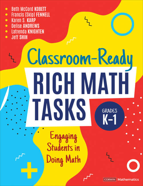 Book cover of Classroom-Ready Rich Math Tasks, Grades K-1: Engaging Students in Doing Math (1) (Corwin Mathematics Series)