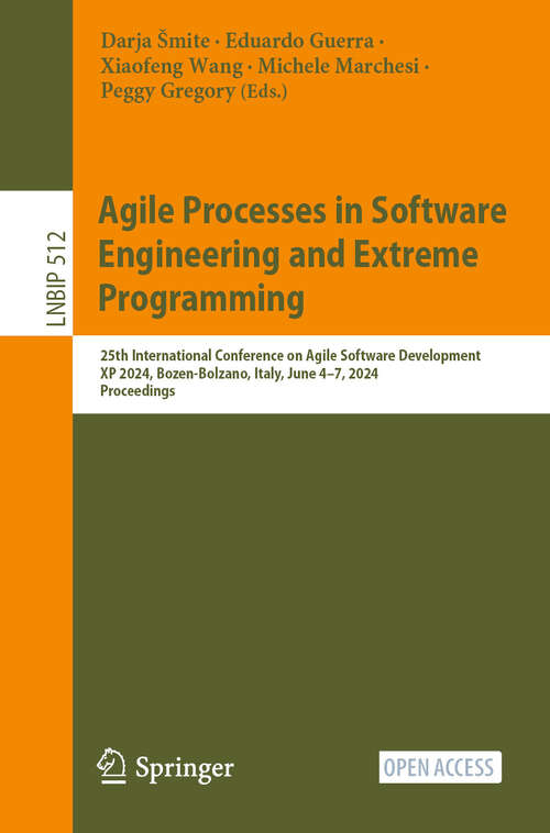 Book cover of Agile Processes in Software Engineering and Extreme Programming: 25th International Conference on Agile Software Development, XP 2024, Bozen-Bolzano, Italy, June 4–7, 2024, Proceedings (2024) (Lecture Notes in Business Information Processing #512)