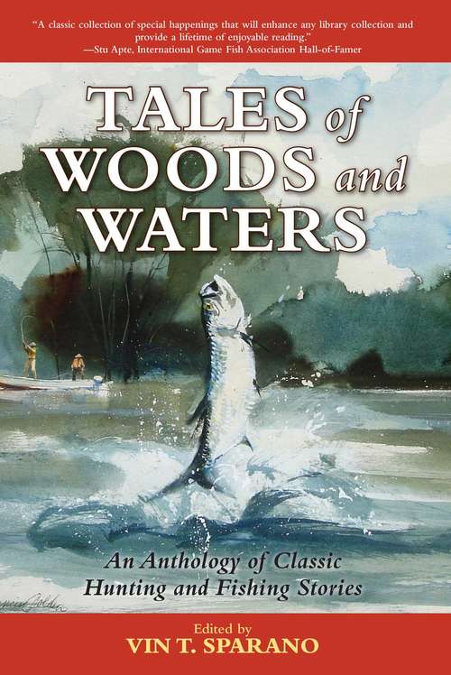Book cover of Tales of Woods and Waters: An Anthology of Classic Hunting and Fishing Stories