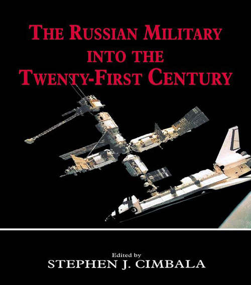 Book cover of The Russian Military into the 21st Century (Soviet (Russian) Military Theory and Practice)