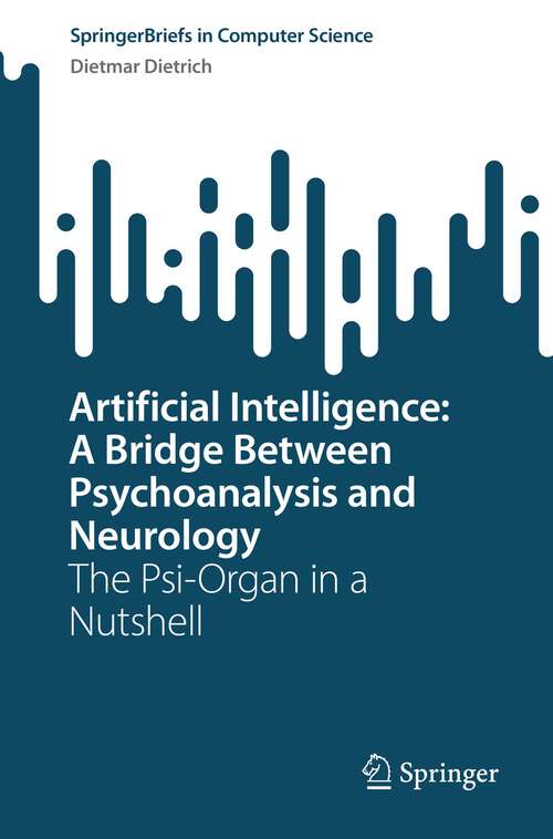 Book cover of Artificial Intelligence: The Psi-Organ in a Nutshell (1st ed. 2023) (SpringerBriefs in Computer Science)