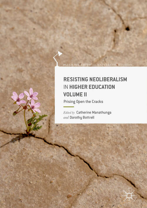 Book cover of Resisting Neoliberalism in Higher Education Volume II: Prising Open The Cracks (1st ed. 2019) (Palgrave Critical University Studies)