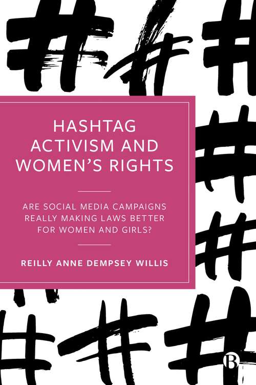 Book cover of Hashtag Activism and Women’s Rights: Are Social Media Campaigns Really Making Laws Better for Women and Girls? (First Edition)