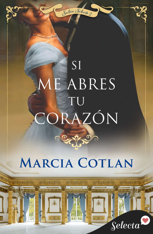 Book cover of Si me abres tu corazón (Salón Selecto: Volumen 2)