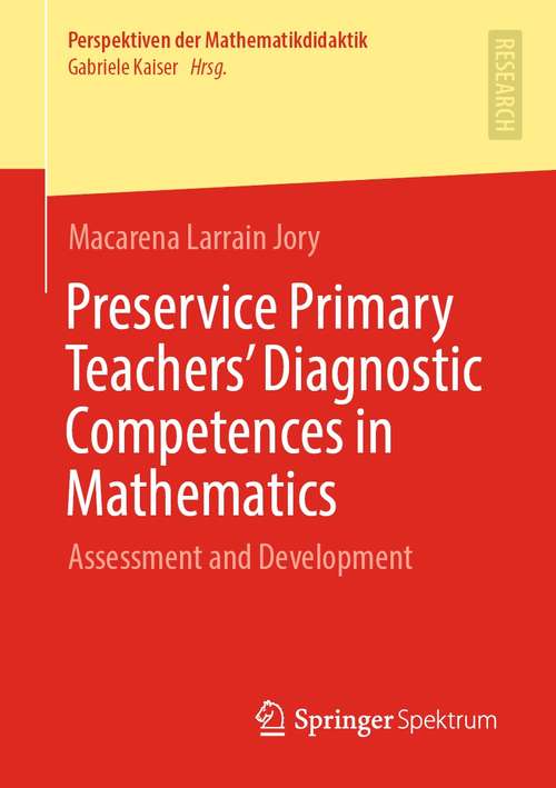 Book cover of Preservice Primary Teachers’ Diagnostic Competences in Mathematics: Assessment and Development (1st ed. 2021) (Perspektiven der Mathematikdidaktik)