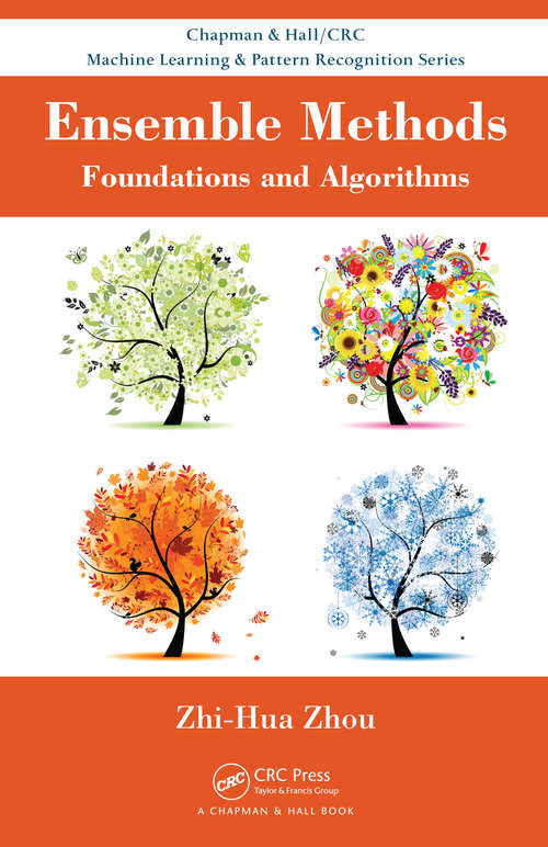 Book cover of Ensemble Methods: Foundations and Algorithms (1) (Chapman & Hall/CRC Machine Learning & Pattern Recognition)