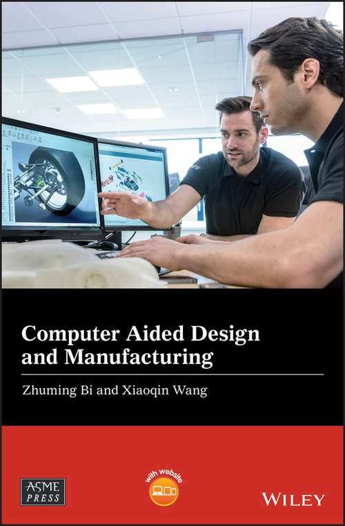 Book cover of Computer Aided Design and Manufacturing (Wiley-ASME Press Series)