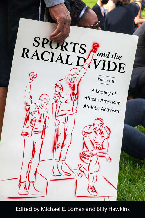 Book cover of Sports and the Racial Divide, Volume II: A Legacy of African American Athletic Activism (EPUB SINGLE)