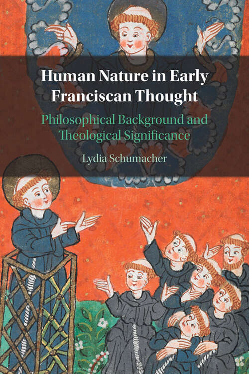 Book cover of Human Nature in Early Franciscan Thought: Philosophical Background and Theological Significance