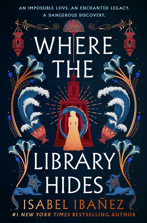 Book cover of Where the Library Hides: the achingly romantic, lush sequel to What the River Knows (Secrets of the Nile Duology)