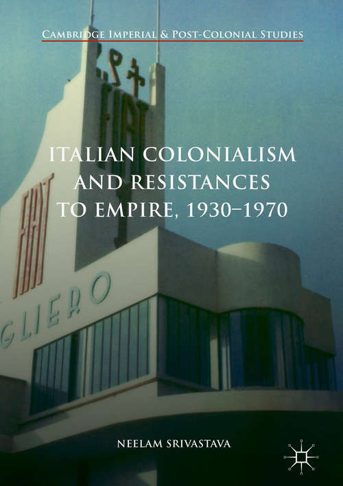 Book cover of Italian Colonialism and Resistances to Empire, 1930-1970