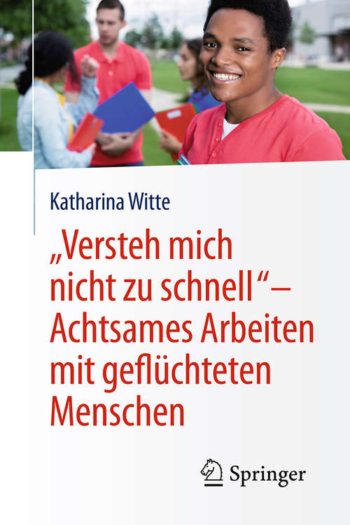 Book cover of „Versteh mich nicht zu schnell“ – Achtsames Arbeiten mit geflüchteten Menschen