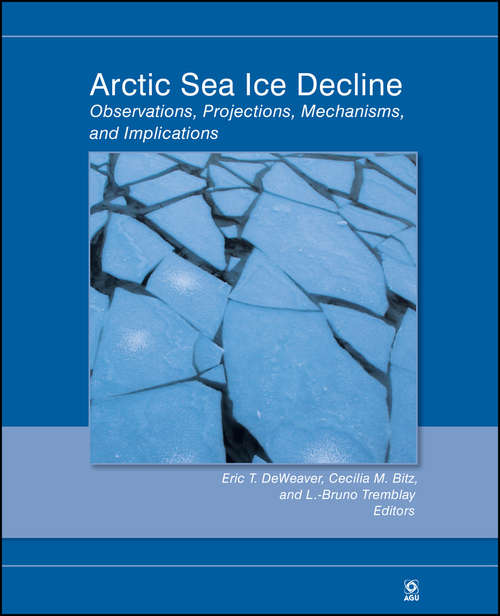 Book cover of Arctic Sea Ice Decline: Observations, Projections, Mechanisms, and Implications