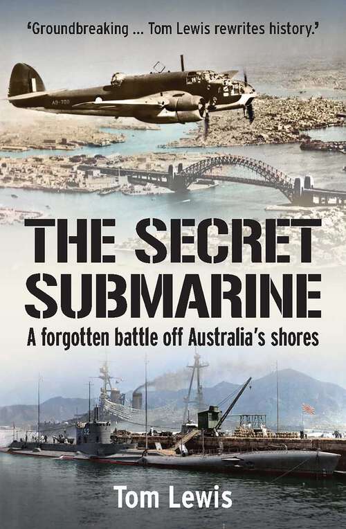 Book cover of The Secret Submarine: A RAAF Bomber Success Story