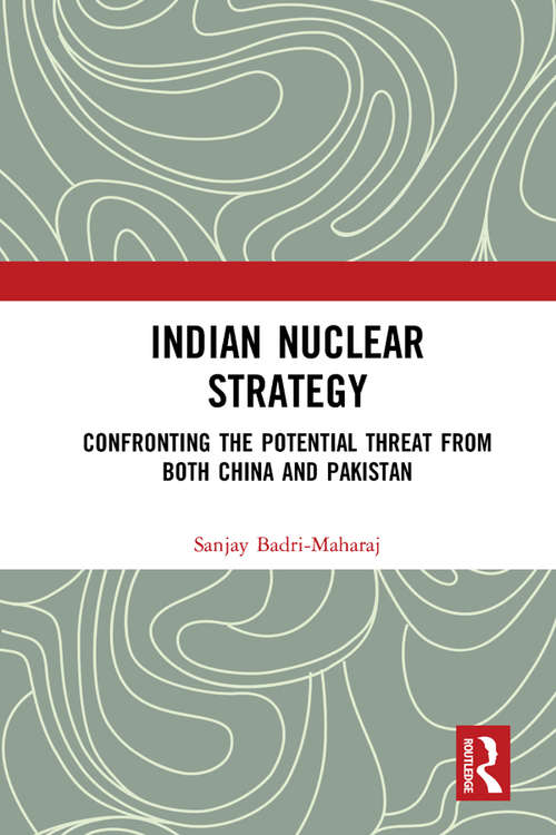 Book cover of Indian Nuclear Strategy: Confronting the Potential Threat from both China and Pakistan