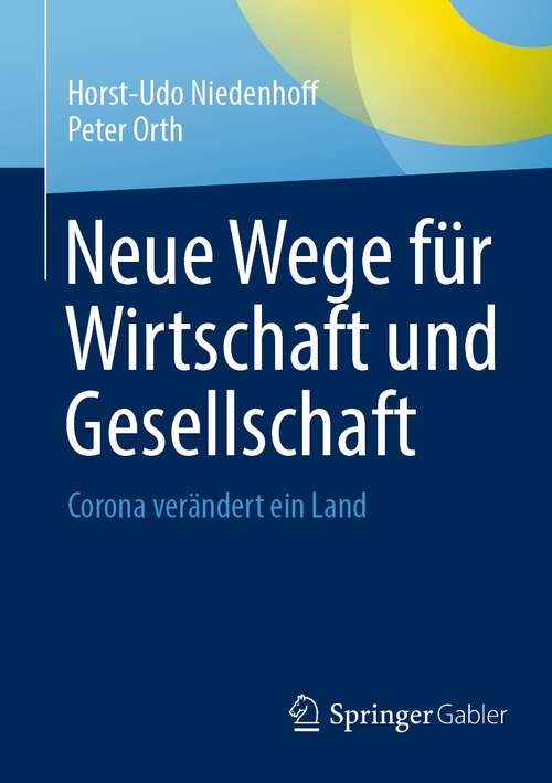 Book cover of Neue Wege für Wirtschaft und Gesellschaft: Corona verändert ein Land (1. Aufl. 2021)