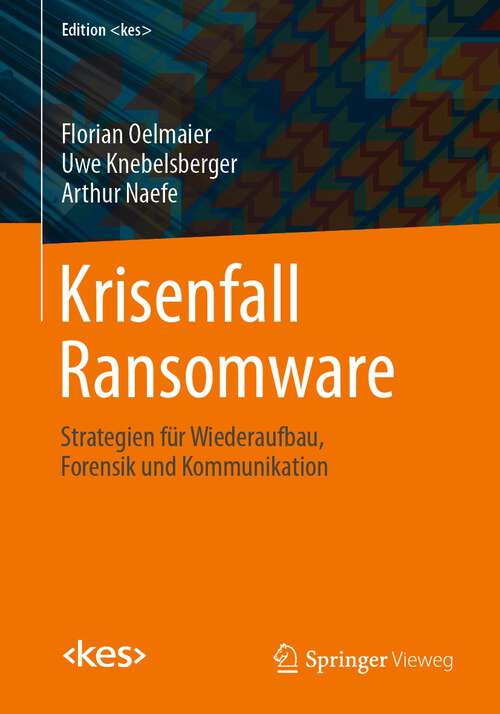 Book cover of Krisenfall Ransomware: Strategien für Wiederaufbau, Forensik und Kommunikation (1. Aufl. 2023) (Edition <kes>)