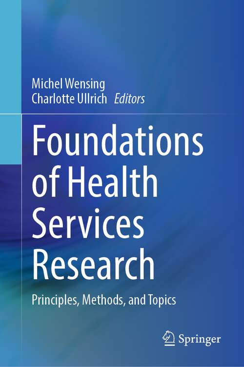 Book cover of Foundations of Health Services Research: Principles, Methods, and Topics (1st ed. 2023)