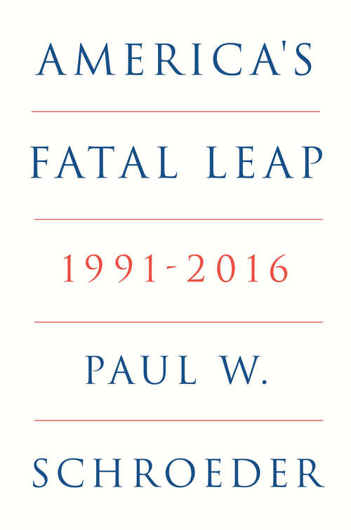 Book cover of America's Fatal Leap: 1991-2016