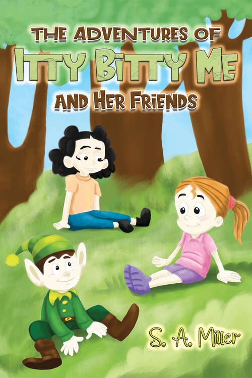 Book cover of The Adventures of Itty Bitty Me and Her Friends