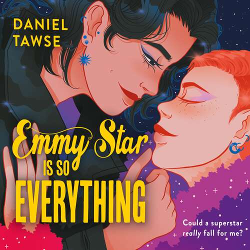 Book cover of Emmy Star is So Everything: A Joyful Queer Romance Set at Drama School