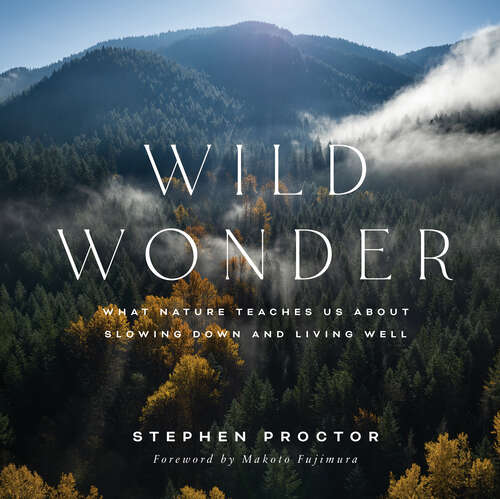 Book cover of Wild Wonder: What Nature Teaches Us About Slowing Down and Living Well