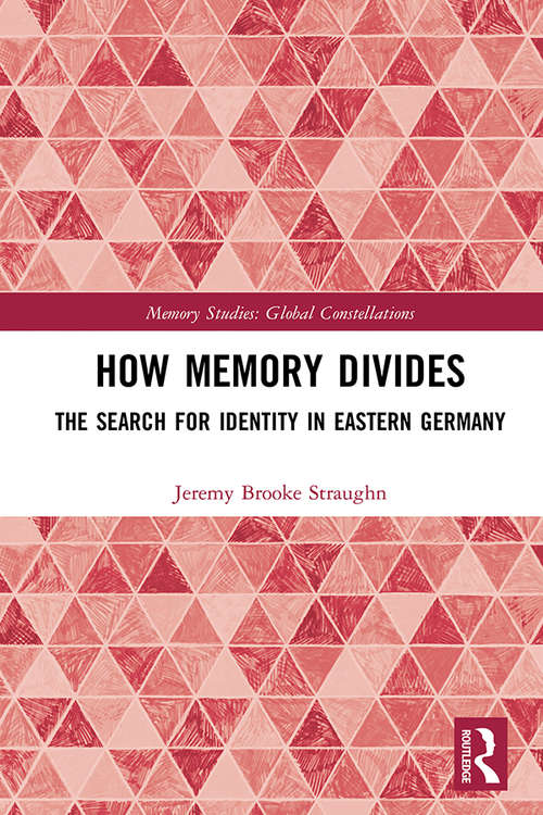 Book cover of How Memory Divides: The Search for Identity in Eastern Germany (Memory Studies: Global Constellations)