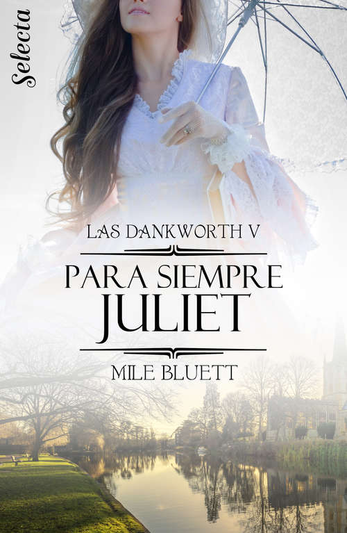 Book cover of Para siempre Juliet (Las Dankworth: Volumen 5)